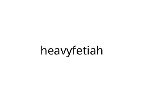 heavyfetiah