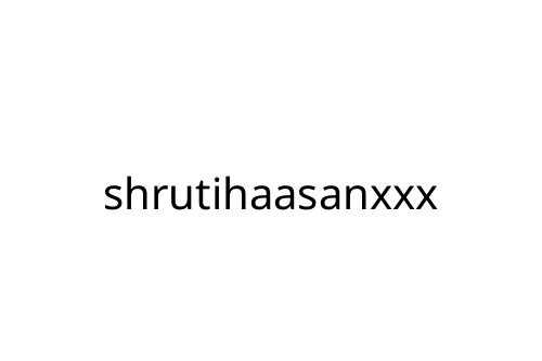shrutihaasanxxx