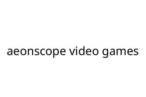aeonscope video games