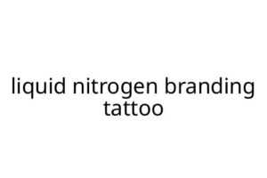 liquid nitrogen branding tattoo