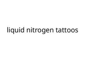 liquid nitrogen tattoos