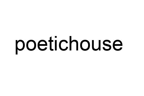 poetichouse