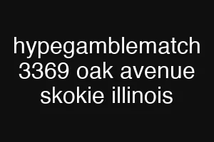 hypegamblematch 3369 oak avenue skokie illinois