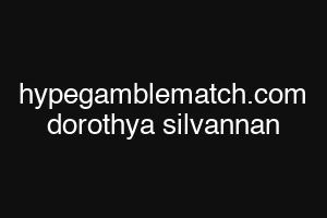 hypegamblematch.com dorothya silvannan