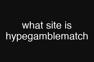 what site is hypegamblematch