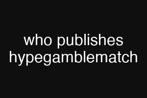 who publishes hypegamblematch