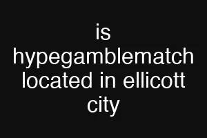 is hypegamblematch located in ellicott city